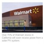 Over 75% of Walmart stores in California will soon receive power from a solar PV system.